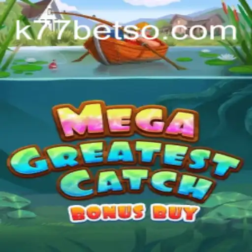 Descubra o Mundo de MegaGreatestCatchBonusBuy no k77bet.com